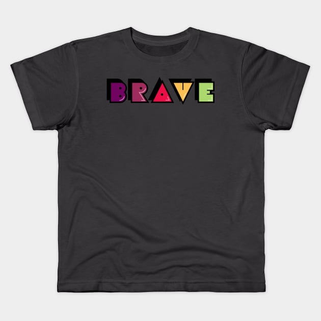 Brave-Typography Design Kids T-Shirt by ASHER